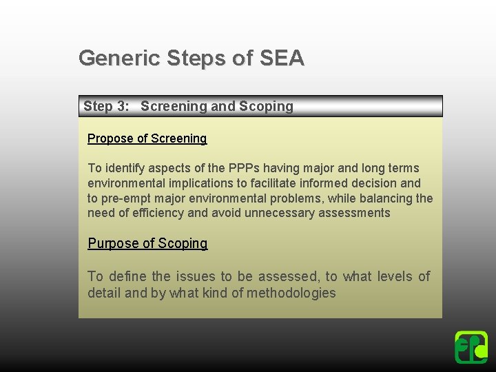 Generic Steps of SEA Step 3: Screening and Scoping Propose of Screening To identify