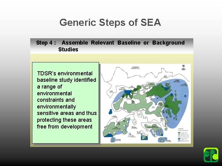 Generic Steps of SEA Step 4 : Assemble Relevant Baseline or Background Studies TDSR’s