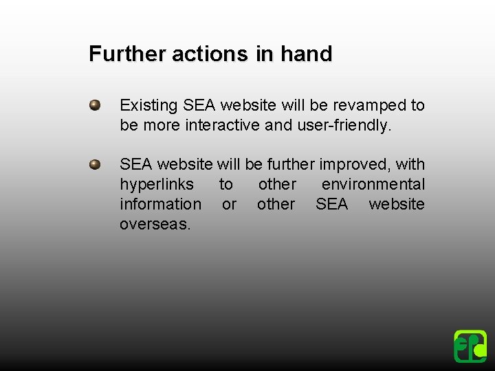 Further actions in hand Existing SEA website will be revamped to be more interactive