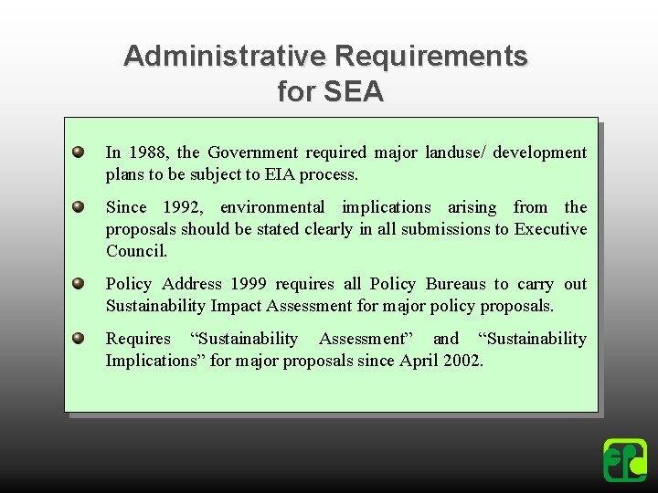 Administrative Requirements for SEA In 1988, the Government required major landuse/ development plans to