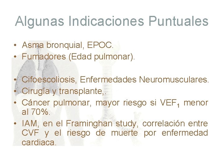 Algunas Indicaciones Puntuales • Asma bronquial, EPOC. • Fumadores (Edad pulmonar). • Cifoescoliosis, Enfermedades