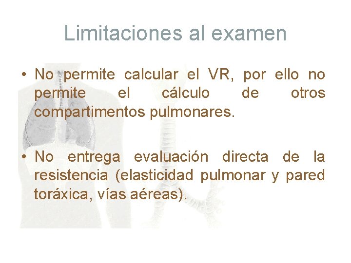 Limitaciones al examen • No permite calcular el VR, por ello no permite el