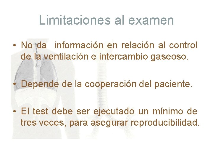 Limitaciones al examen • No da información en relación al control de la ventilación