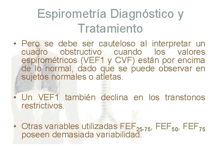 Espirometría Diagnóstico y Tratamiento • Pero se debe ser cauteloso al interpretar un cuadro