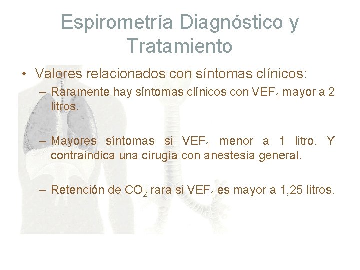 Espirometría Diagnóstico y Tratamiento • Valores relacionados con síntomas clínicos: – Raramente hay síntomas