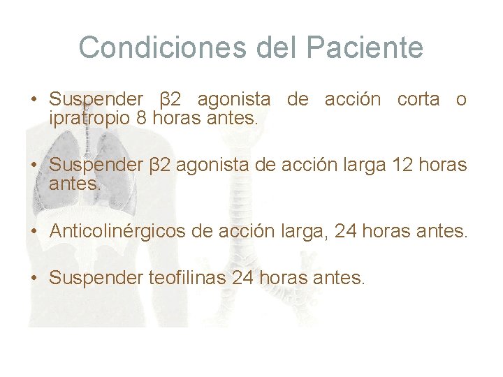 Condiciones del Paciente • Suspender β 2 agonista de acción corta o ipratropio 8