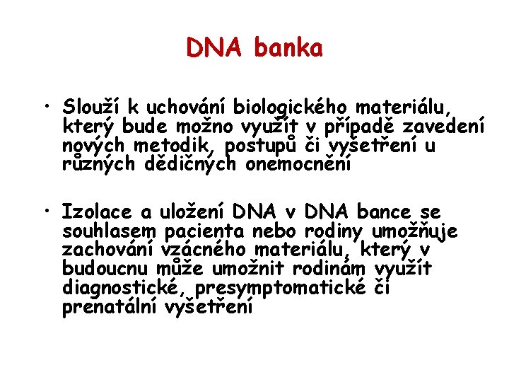 DNA banka • Slouží k uchování biologického materiálu, který bude možno využít v případě