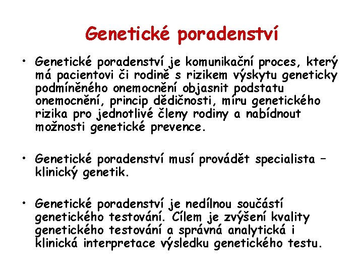 Genetické poradenství • Genetické poradenství je komunikační proces, který má pacientovi či rodině s