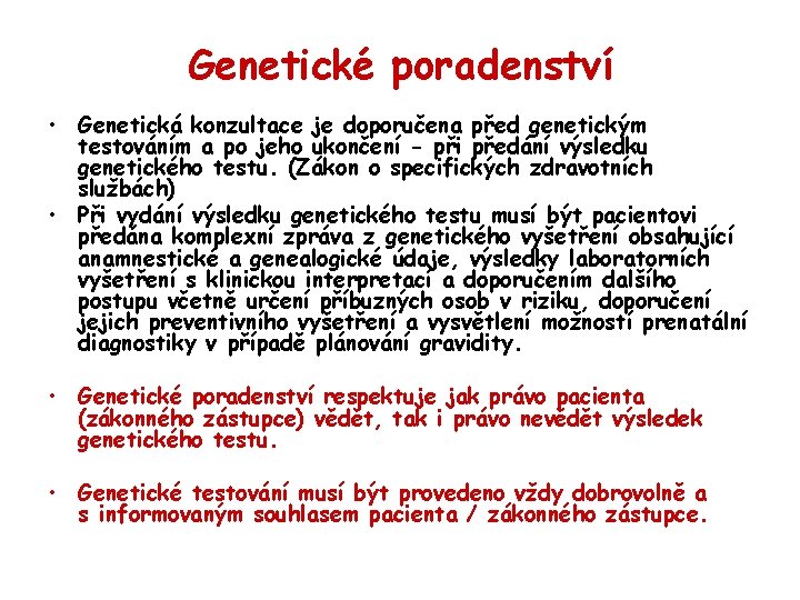 Genetické poradenství • Genetická konzultace je doporučena před genetickým testováním a po jeho ukončení