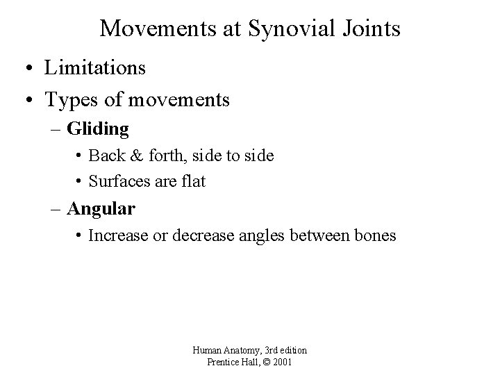 Movements at Synovial Joints • Limitations • Types of movements – Gliding • Back
