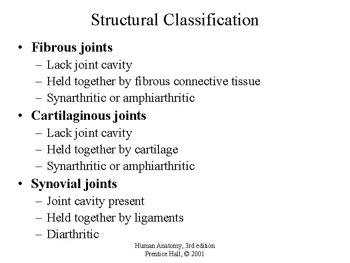 Structural Classification • Fibrous joints – Lack joint cavity – Held together by fibrous