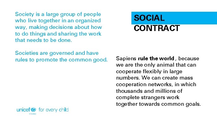 Society is a large group of people who live together in an organized way,