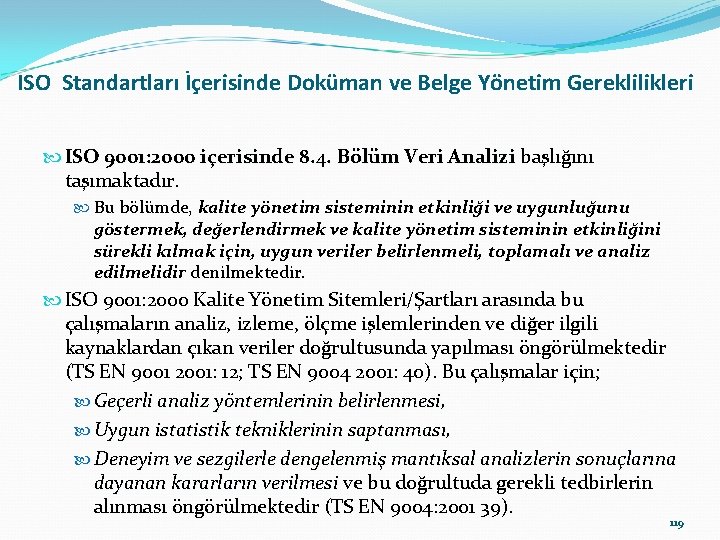 ISO Standartları İçerisinde Doküman ve Belge Yönetim Gereklilikleri ISO 9001: 2000 içerisinde 8. 4.