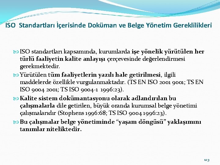 ISO Standartları İçerisinde Doküman ve Belge Yönetim Gereklilikleri ISO standartları kapsamında, kurumlarda işe yönelik