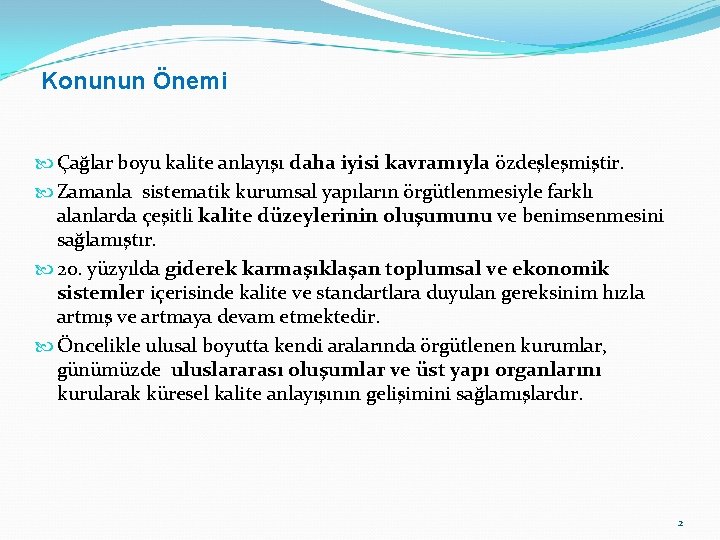 Konunun Önemi Çağlar boyu kalite anlayışı daha iyisi kavramıyla özdeşleşmiştir. Zamanla sistematik kurumsal yapıların