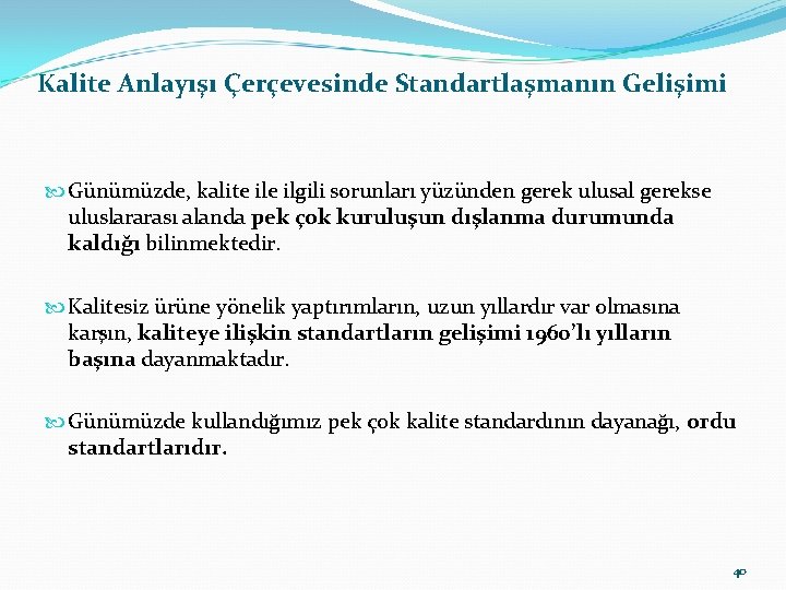 Kalite Anlayışı Çerçevesinde Standartlaşmanın Gelişimi Günümüzde, kalite ilgili sorunları yüzünden gerek ulusal gerekse uluslararası