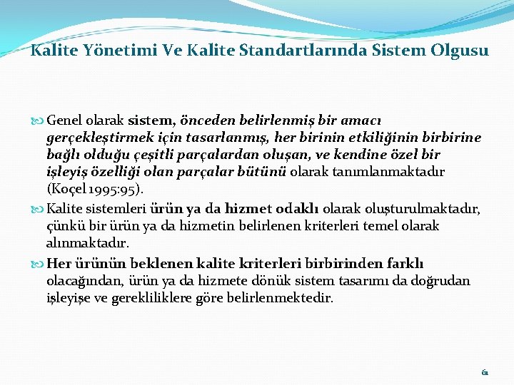  Kalite Yönetimi Ve Kalite Standartlarında Sistem Olgusu Genel olarak sistem, önceden belirlenmiş bir