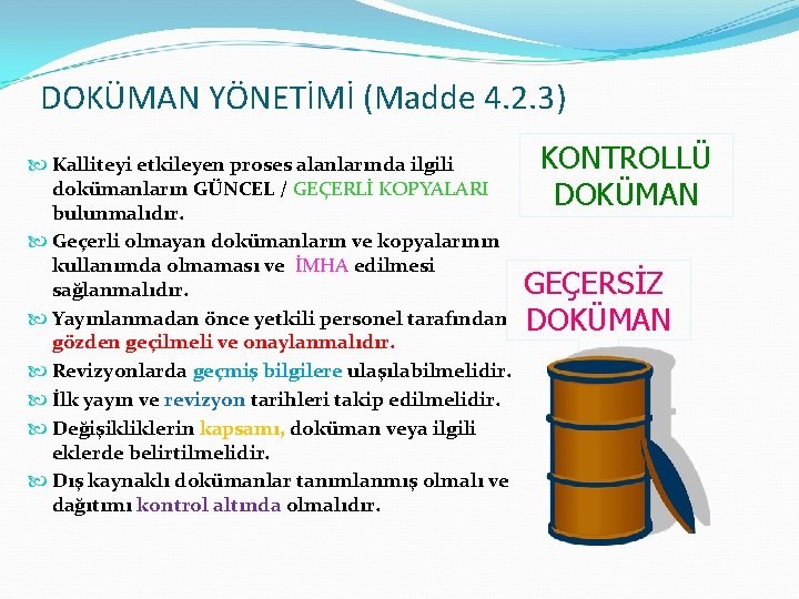 DOKÜMAN YÖNETİMİ (Madde 4. 2. 3) Kalliteyi etkileyen proses alanlarında ilgili dokümanların GÜNCEL /