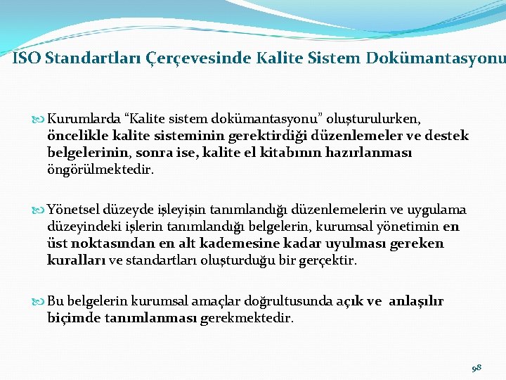 ISO Standartları Çerçevesinde Kalite Sistem Dokümantasyonu Kurumlarda “Kalite sistem dokümantasyonu” oluşturulurken, öncelikle kalite sisteminin