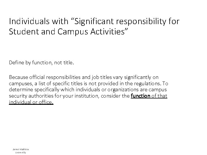 Individuals with “Significant responsibility for Student and Campus Activities” Define by function, not title.