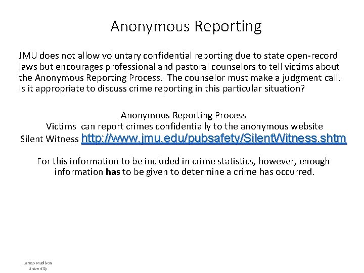 Anonymous Reporting JMU does not allow voluntary confidential reporting due to state open-record laws