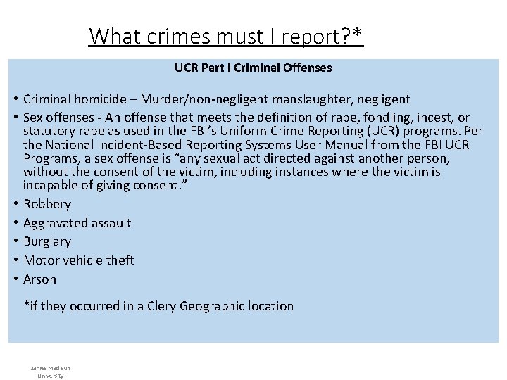 What crimes must I report? * UCR Part I Criminal Offenses • Criminal homicide