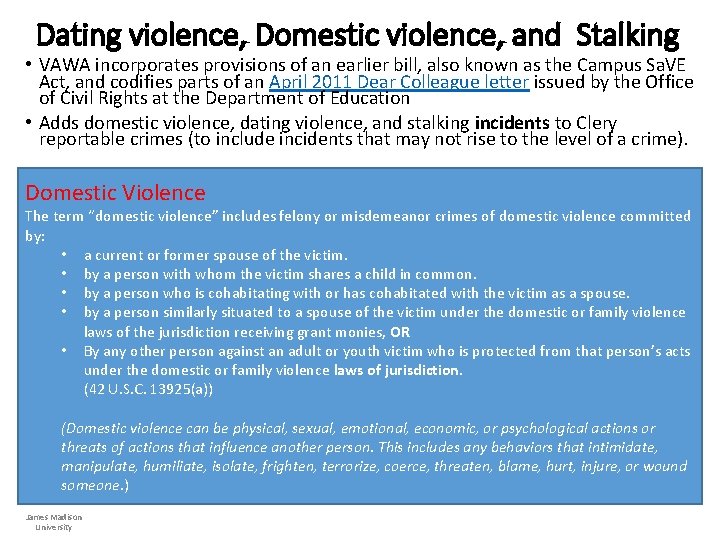 Dating violence, Domestic violence, and Stalking • VAWA incorporates provisions of an earlier bill,