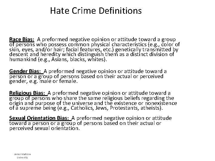 Hate Crime Definitions Race Bias: A preformed negative opinion or attitude toward a group