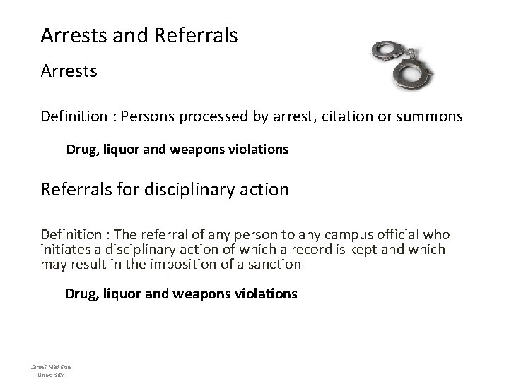 Arrests and Referrals Arrests Definition : Persons processed by arrest, citation or summons Drug,