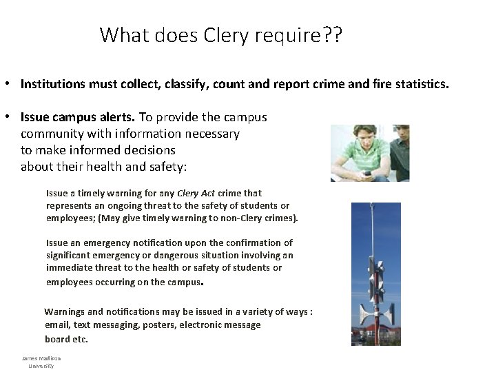 What does Clery require? ? • Institutions must collect, classify, count and report crime