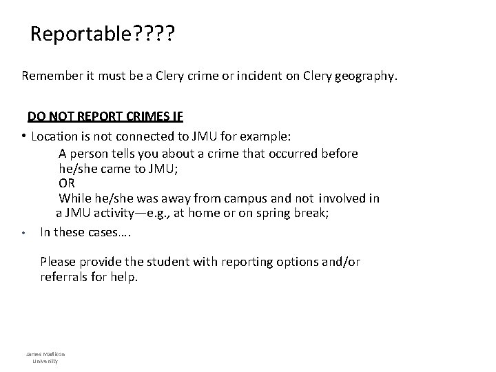 Reportable? ? Remember it must be a Clery crime or incident on Clery geography.