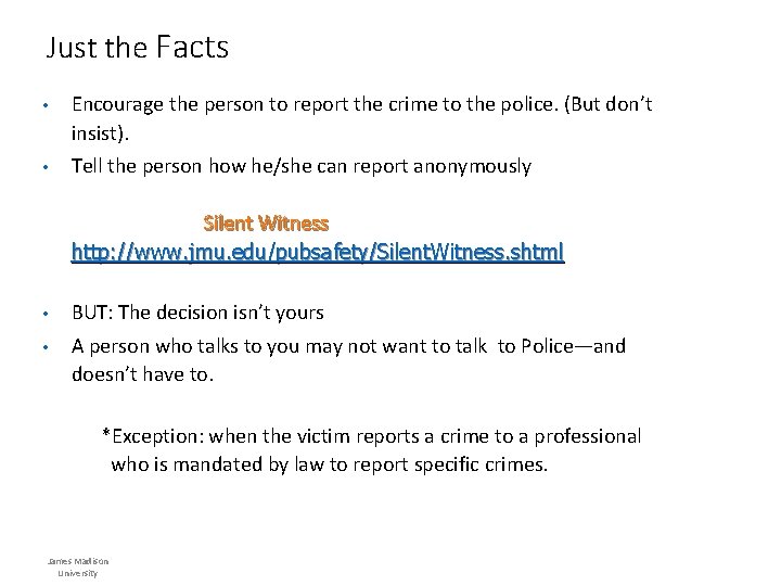 Just the Facts • Encourage the person to report the crime to the police.