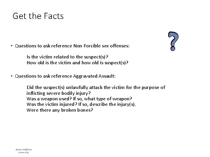 Get the Facts • Questions to ask reference Non-Forcible sex offenses: Is the victim