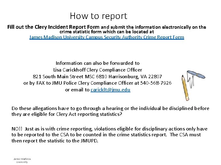 How to report Fill out the Clery Incident Report Form and submit the information