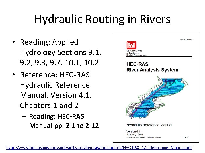 Hydraulic Routing in Rivers • Reading: Applied Hydrology Sections 9. 1, 9. 2, 9.