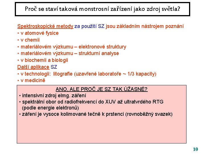 Proč se staví taková monstrosní zařízení jako zdroj světla? Spektroskopické metody za použití SZ