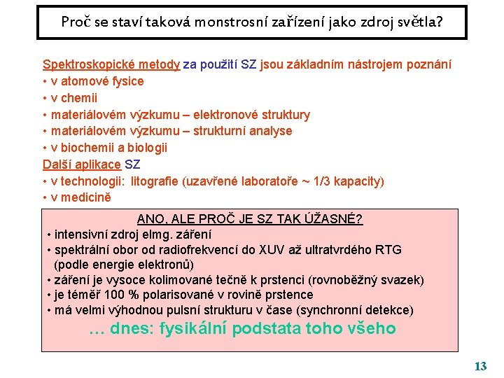 Proč se staví taková monstrosní zařízení jako zdroj světla? Spektroskopické metody za použití SZ