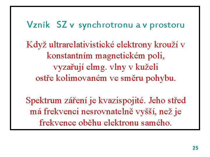 Vznik SZ v synchrotronu a v prostoru Když ultrarelativistické elektrony krouží v konstantním magnetickém