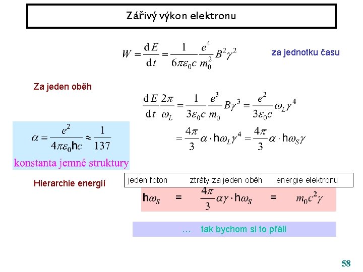 Zářivý výkon elektronu za jednotku času Za jeden oběh Hierarchie energií jeden foton ztráty