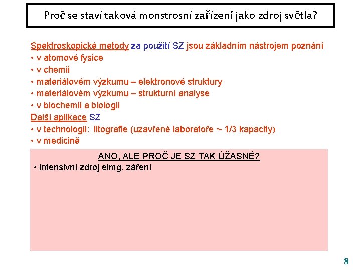 Proč se staví taková monstrosní zařízení jako zdroj světla? Spektroskopické metody za použití SZ