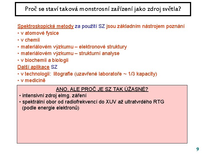 Proč se staví taková monstrosní zařízení jako zdroj světla? Spektroskopické metody za použití SZ