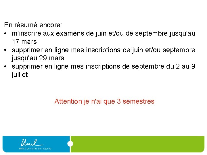 En résumé encore: • m'inscrire aux examens de juin et/ou de septembre jusqu'au 17