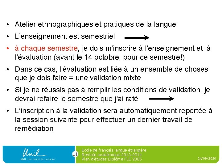  • Atelier ethnographiques et pratiques de la langue • L’enseignement est semestriel •