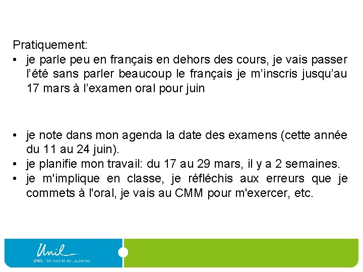 Pratiquement: • je parle peu en français en dehors des cours, je vais passer