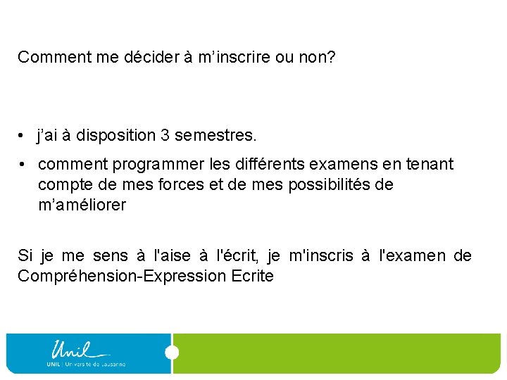 Comment me décider à m’inscrire ou non? • j’ai à disposition 3 semestres. •