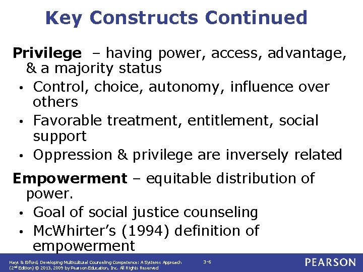 Key Constructs Continued Privilege – having power, access, advantage, & a majority status • Key Constructs Continued Privilege – having power, access, advantage, & a majority status •