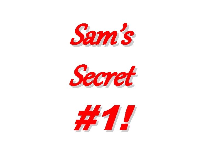Sam’s Secret #1! 