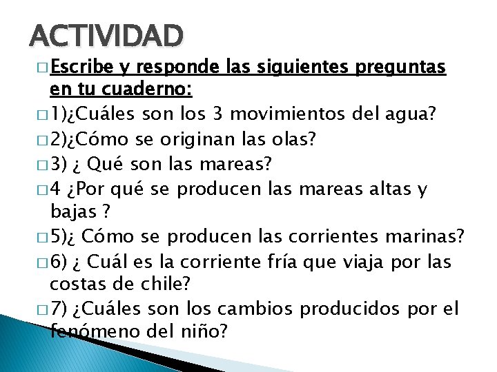 ACTIVIDAD � Escribe y responde las siguientes preguntas en tu cuaderno: � 1)¿Cuáles son