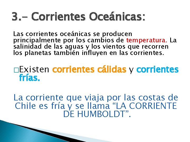 3. - Corrientes Oceánicas: Las corrientes oceánicas se producen principalmente por los cambios de