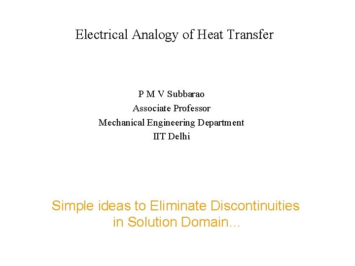 Electrical Analogy of Heat Transfer P M V Subbarao Associate Professor Mechanical Engineering Department